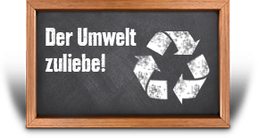 Der Umwelt zuliebe!